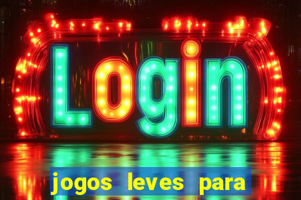 jogos leves para pc fraco blog